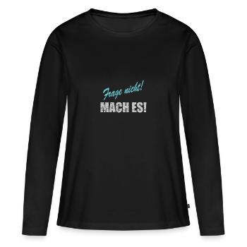 Frage nicht mach es - Frauen Premium Bio Langarmshirt - Schwarz - Vorne - Julia (174cm)
