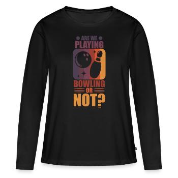 Bowlen wir oder nicht? - Frauen Premium Bio Langarmshirt - Schwarz - Vorne - Julia (174cm)