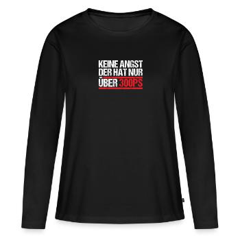 Keine Angst der hat nur über 300 PS - Frauen Premium Bio Langarmshirt - Schwarz - Vorne - Julia (174cm)