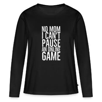 No Mom I Can't Pause An Online Game - T-shirt manches longues Premium bio Femme - noir - Devant - Julia (174cm)
