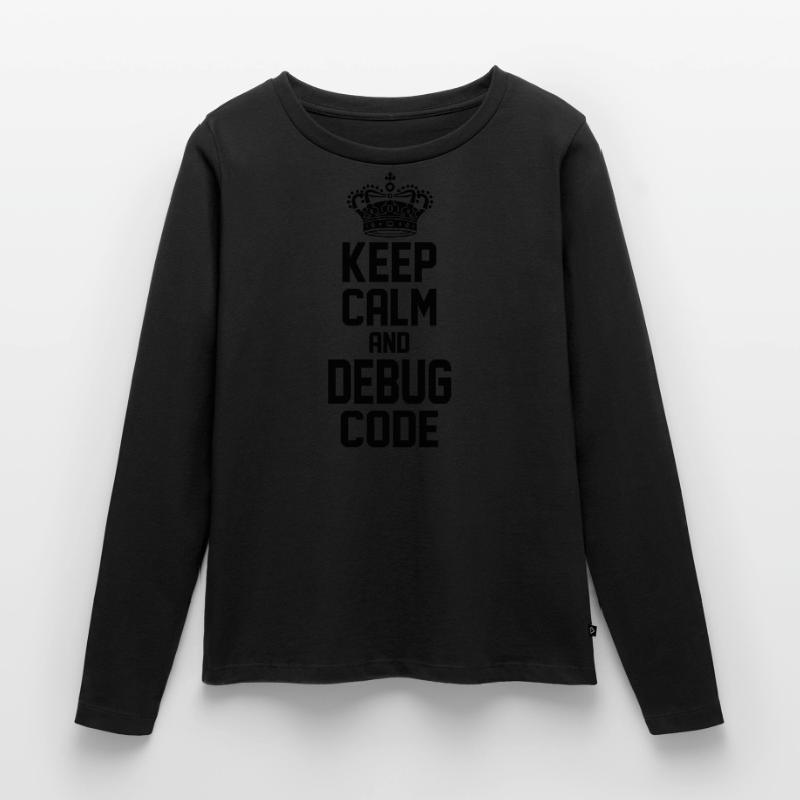 Keep Calm And Debug Code Programmer Nerd Software Frauen Premium Bio Langarmshirt