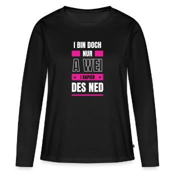 Wei nix kapieren - bayerischer Spruch - Frauen Premium Bio Langarmshirt - Schwarz - Vorne - Julia (174cm)