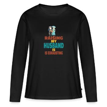 Die Erziehung meines Mannes ist anstrengend - Frauen Premium Bio Langarmshirt - Schwarz - Vorne - Julia (174cm)