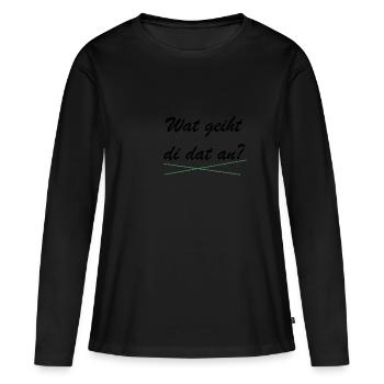 Plattdeutsch T-Shirt - Frauen Premium Bio Langarmshirt - Schwarz - Vorne - Julia (174cm)