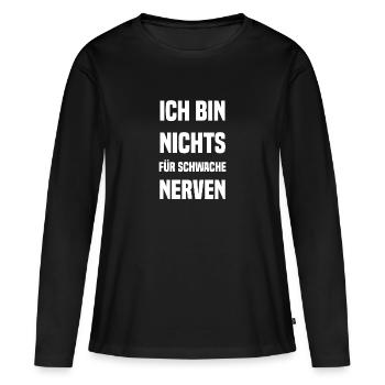 Ich bin nichts für schwache Nerven - Frauen Premium Bio Langarmshirt - Schwarz - Vorne - Julia (174cm)