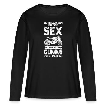Motorradfahren Ist Wie Sex Du Musst Dem Gummi Vert - Frauen Premium Bio Langarmshirt - Schwarz - Vorne - Julia (174cm)