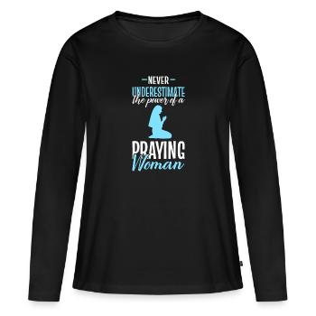 Unterschätze niemals die Macht einer betenden Frau - Frauen Premium Bio Langarmshirt - Schwarz - Vorne - Julia (174cm)