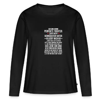 Ich bin keine perfekte Tochter Vater Spruch - Frauen Premium Bio Langarmshirt - Schwarz - Vorne - Julia (174cm)