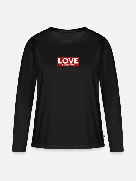 LOVE MAKES STUPID - Frauen Premium Bio Langarmshirt - Schwarz