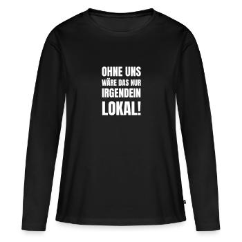 Ohne uns wäre das nur irgendein Lokal. - Frauen Premium Bio Langarmshirt - Schwarz - Vorne - Julia (174cm)