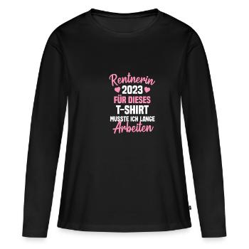 Rentnerin 2023 für dieses T-Shirt musste ich lange - Frauen Premium Bio Langarmshirt - Schwarz - Vorne - Julia (174cm)