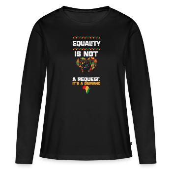 Equality is not a Request, It's... - Women's Premium Organic Long Sleeve Shirt - black - Front - Julia (174cm)