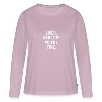 Liver, shut up! You're fine. - Women's Premium Organic Long Sleeve Shirt - dusky pink - Front - Julia (174cm)
