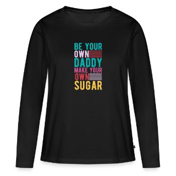 Be your own daddy, make your own sugar - Women's Premium Organic Long Sleeve Shirt - black - Front - Julia (174cm)