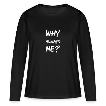Pourquoi toujours moi? - T-shirt manches longues Premium bio Femme - noir - Devant - Julia (174cm)