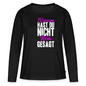 Warum Hast Du Nicht Nein Gesagt - Schlager Fans An - Frauen Premium Bio Langarmshirt - Schwarz - Vorne - Julia (174cm)