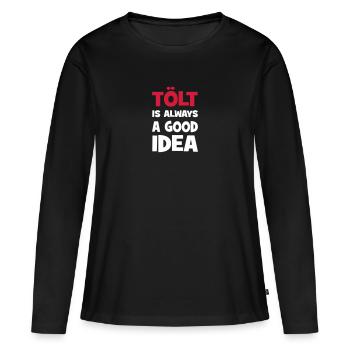 tölt is always a good idea - Frauen Premium Bio Langarmshirt - Schwarz - Vorne - Julia (174cm)