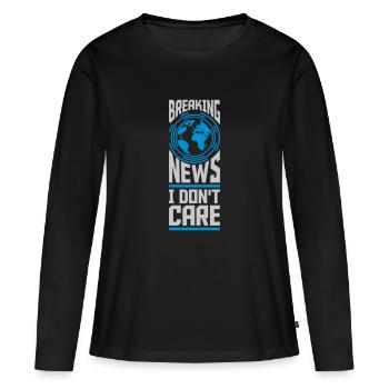 Breaking news don't care - Frauen Premium Bio Langarmshirt - Schwarz - Vorne - Julia (174cm)