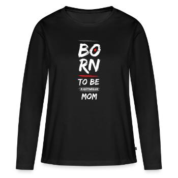 Born to be a Rottweiler - Frauen Premium Bio Langarmshirt - Schwarz - Vorne - Julia (174cm)