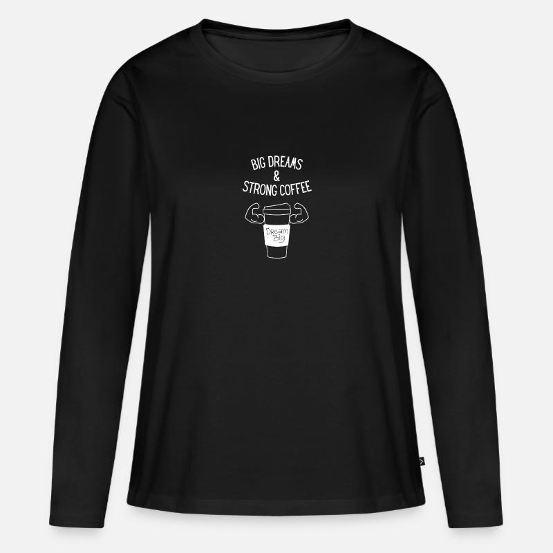 Big Dreams & Strong Coffee - Frauen Premium Bio Langarmshirt - Schwarz