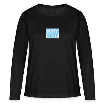 Why Not imprint - Women's Premium Organic Long Sleeve Shirt - black - Front - Julia (174cm)