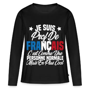 Je suis prof de français Cadeau Prof - T-shirt manches longues Premium bio Femme - noir - Devant - Julia (174cm)
