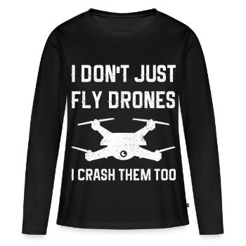 I Don't Just Fly Drones I Crash Them Too - Frauen Premium Bio Langarmshirt - Schwarz - Vorne - Julia (174cm)