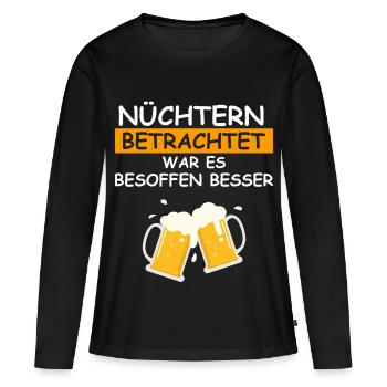 Nüchtern betrachtet war es besoffen besser - Frauen Premium Bio Langarmshirt - Schwarz - Vorne - Julia (174cm)