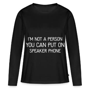 I'm not a person you can put on speaker phone - T-shirt manches longues Premium bio Femme - noir - Devant - Julia (174cm)
