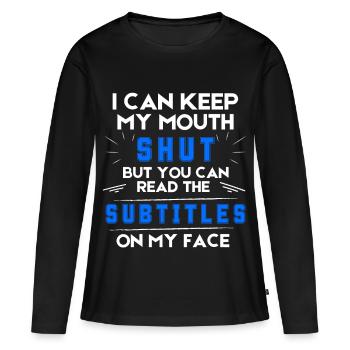 I can keep my mouth shut - Text Tee - Women's Premium Organic Long Sleeve Shirt - black - Front - Julia (174cm)