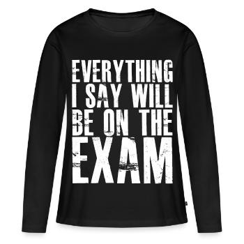 tout ce que je dis sera sur l’examen - T-shirt manches longues Premium bio Femme - noir - Devant - Julia (174cm)