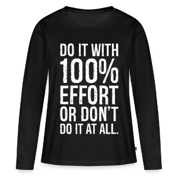 Faites-le avec 100 d’efforts ou ne le faites pas du tout - T-shirt manches longues Premium bio Femme - noir - Devant - Julia (174cm)