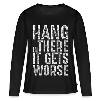 Halten Sie durch, es wird noch schlimmer - Frauen Premium Bio Langarmshirt - Schwarz - Vorne - Julia (174cm)
