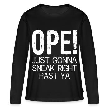 ope just gonna sneak right past ya - Frauen Premium Bio Langarmshirt - Schwarz - Vorne - Julia (174cm)