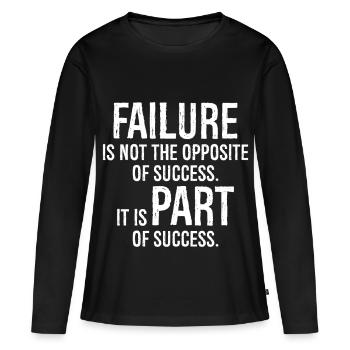 failure is not the opposite of success it is part - Women's Premium Organic Long Sleeve Shirt - black - Front - Julia (174cm)