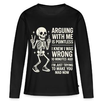 Quarrel With Me Is Pointless Humor Skeleton - Women's Premium Organic Long Sleeve Shirt - black - Front - Julia (174cm)