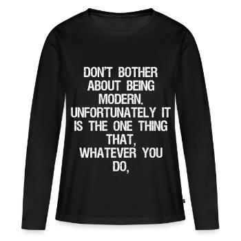 Ne vous embêtez pas à être moderne malheureusement - T-shirt manches longues Premium bio Femme - noir - Devant - Julia (174cm)