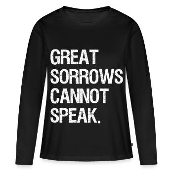 great sorrows cannot speak - Women's Premium Organic Long Sleeve Shirt - black - Front - Julia (174cm)