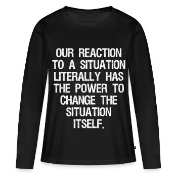 notre réaction à une situation a littéralement le - T-shirt manches longues Premium bio Femme - noir - Devant - Julia (174cm)
