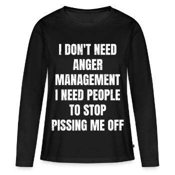 I don't need anger management I need people to - Women's Premium Organic Long Sleeve Shirt - black - Front - Julia (174cm)