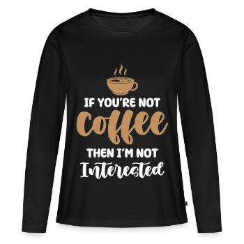 Coffee or no interest - Women's Premium Organic Long Sleeve Shirt - black - Front - Julia (174cm)