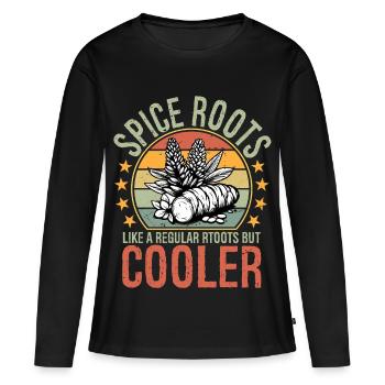Spice Roots Like A Regular Roots But Cooler - Women's Premium Organic Long Sleeve Shirt - black - Front - Julia (174cm)