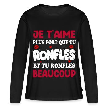 Je T’aime Plus Fort Que Tu Ronfles - T-shirt manches longues Premium bio Femme - noir - Devant - Julia (174cm)
