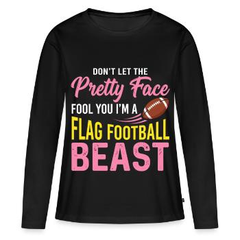 Flag Football Beast - Funny Pretty Face Quote - Women's Premium Organic Long Sleeve Shirt - black - Front - Julia (174cm)