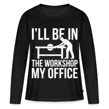 I'll Be In The Workshop My Office - Women's Premium Organic Long Sleeve Shirt - black - Front - Julia (174cm)