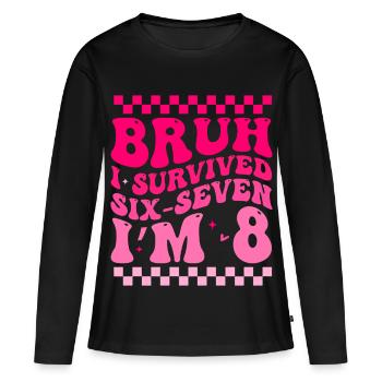 Bruh J'ai Survécu À 6 Et 7 Ans | Anniversaire 8 An - T-shirt manches longues Premium bio Femme - noir - Devant - Julia (174cm)