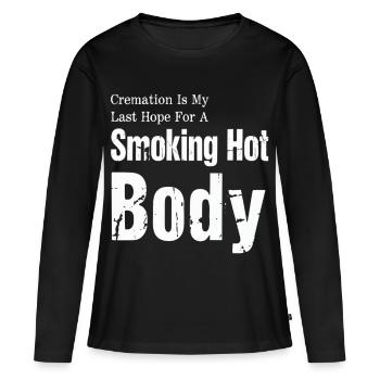 Einäscherung ist meine letzte Hoffnung – rauchend heißer Körper - Frauen Premium Bio Langarmshirt - Schwarz - Vorne - Julia (174cm)