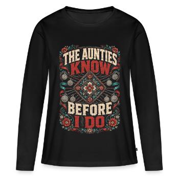 Hmong The Aunties Know Before I Do - Frauen Premium Bio Langarmshirt - Schwarz - Vorne - Julia (174cm)