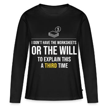 Third Time's The Charm: Keine Arbeitsblätter - Frauen Premium Bio Langarmshirt - Schwarz - Vorne - Julia (174cm)