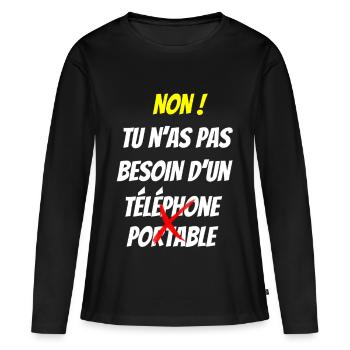 Tu n'as pas besoin d'un téléphone portable - T-shirt manches longues Premium bio Femme - noir - Devant - Julia (174cm)